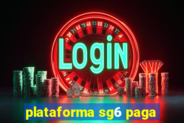 plataforma sg6 paga